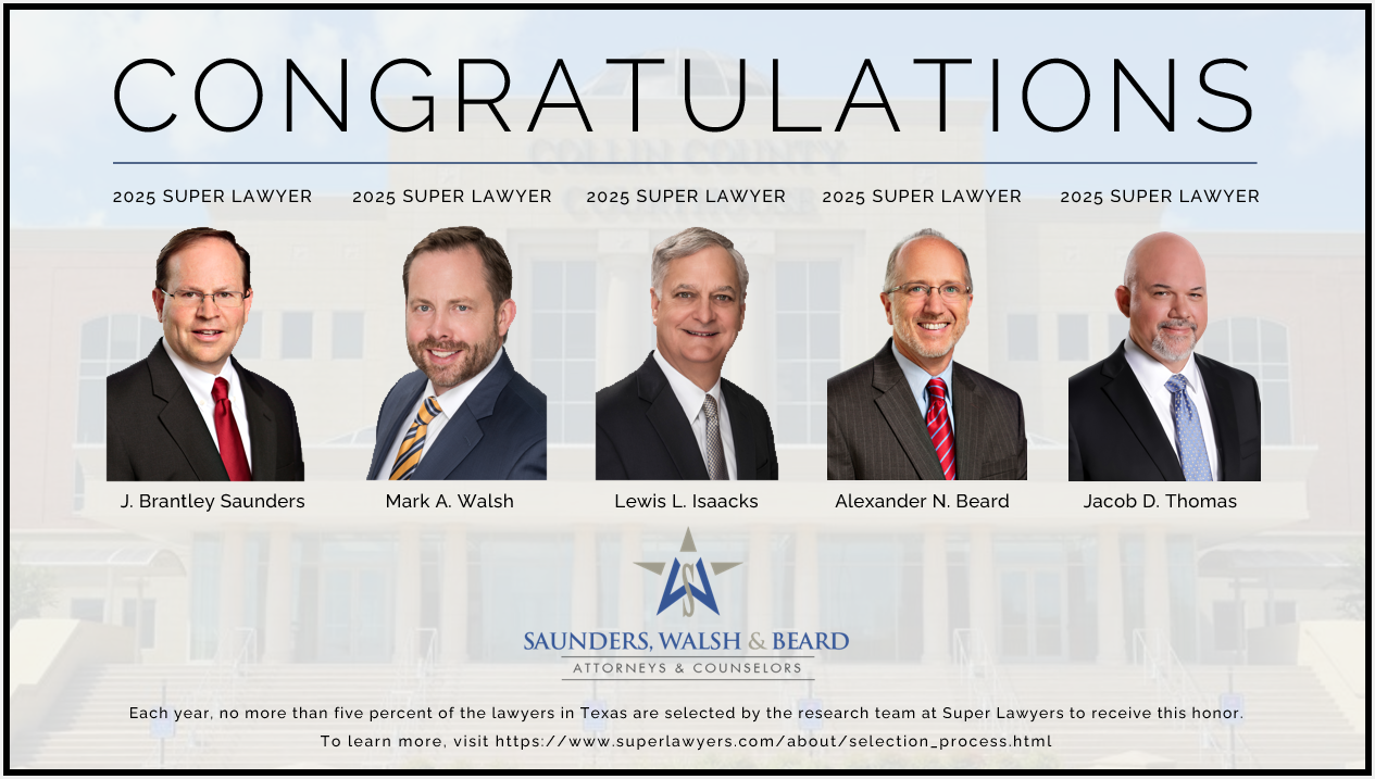 Saunders, Walsh & Beard Announces Texas Super Lawyers 2025: Honoring J. Brantley Saunders, Mark A. Walsh, Lewis L. Isaacks, Alexander N. Beard, and Jacob D. Thomas